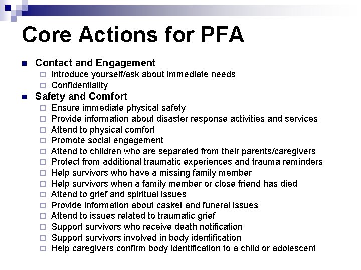 Core Actions for PFA n Contact and Engagement ¨ ¨ n Introduce yourself/ask about