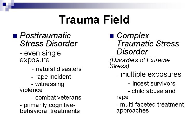 Trauma Field n Posttraumatic Stress Disorder - even single exposure - natural disasters -