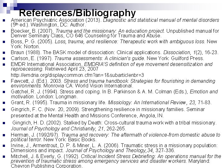 n n n n References/Bibliography American Psychiatric Association (2013). Diagnostic and statistical manual of