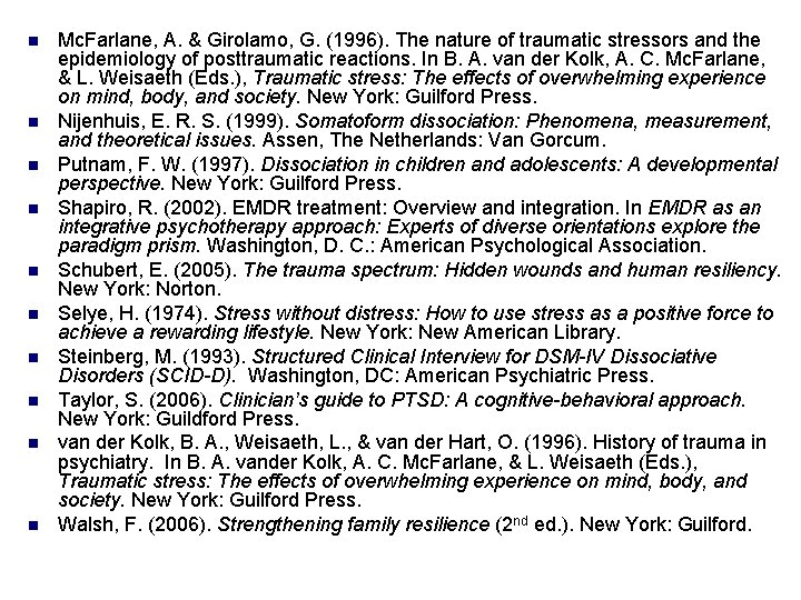 n n n n n Mc. Farlane, A. & Girolamo, G. (1996). The nature