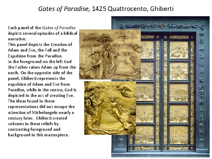 Gates of Paradise, 1425 Quattrocento, Ghiberti Each panel of the Gates of Paradise depicts