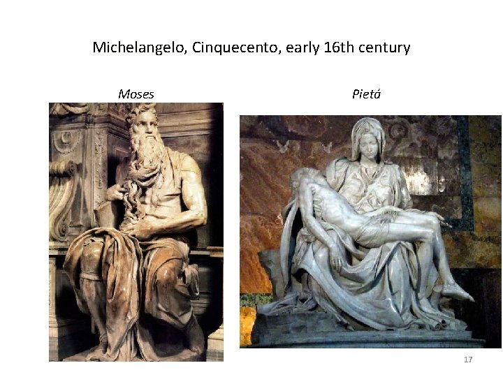 Michelangelo, Cinquecento, early 16 th century Moses Pietá 17 