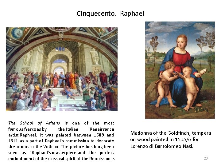 Cinquecento. Raphael The School of Athens is one of the most famous frescoes by