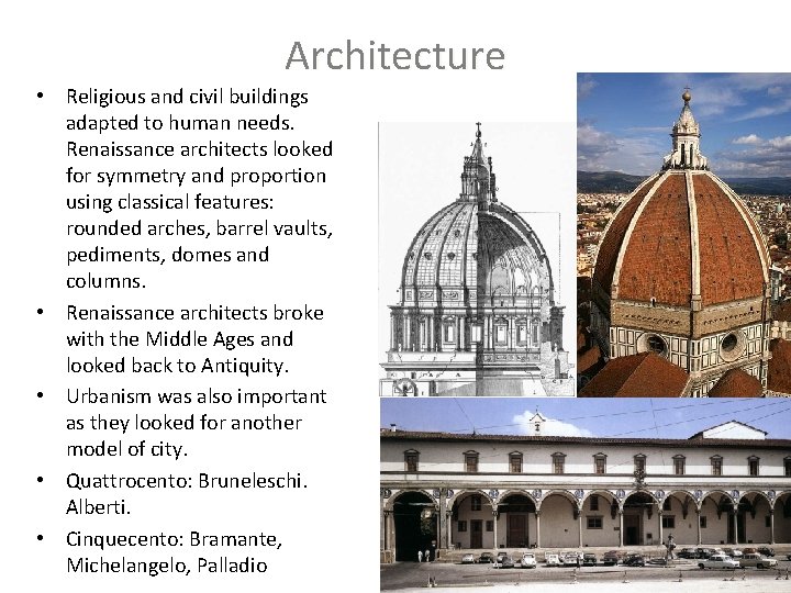 Architecture • Religious and civil buildings adapted to human needs. Renaissance architects looked for