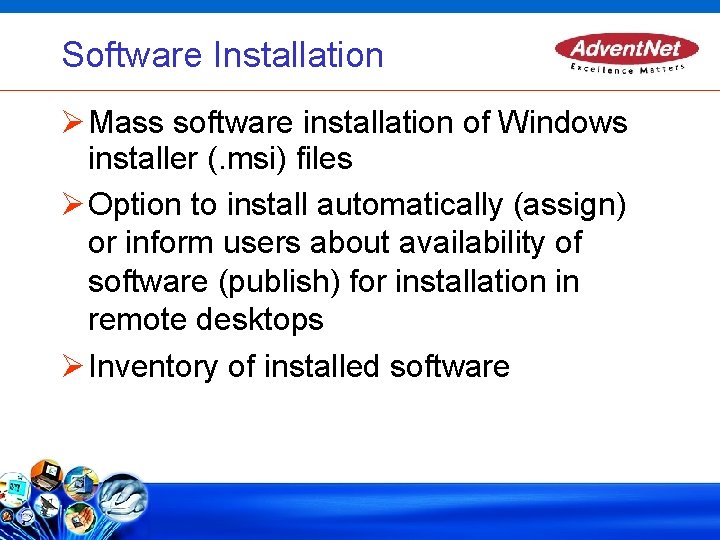 Software Installation Mass software installation of Windows installer (. msi) files Option to install