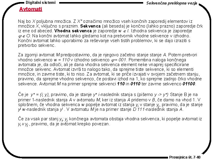 Digitalni sistemi Sekvenčna preklopna vezja Avtomati Naj bo X poljubna množica. Z X* označimo