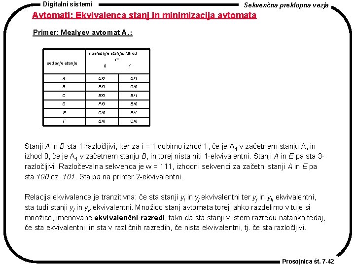 Digitalni sistemi Sekvenčna preklopna vezja Avtomati: Ekvivalenca stanj in minimizacija avtomata Primer: Mealyev avtomat