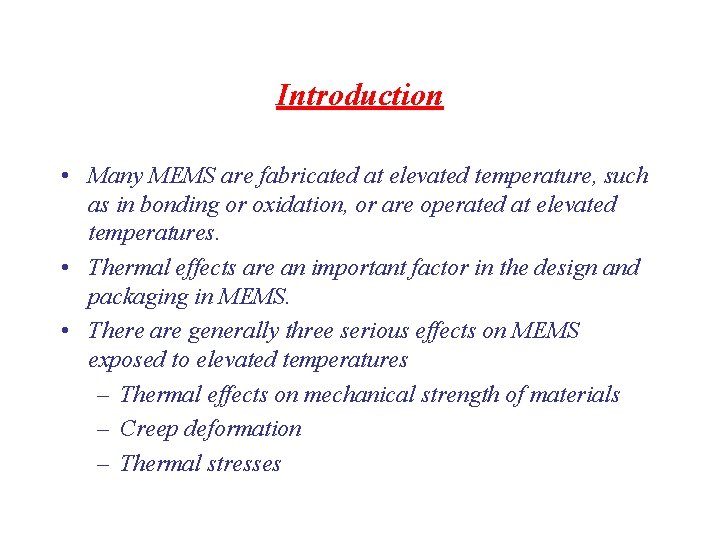 Introduction • Many MEMS are fabricated at elevated temperature, such as in bonding or