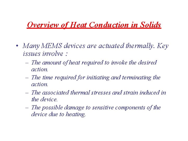 Overview of Heat Conduction in Solids • Many MEMS devices are actuated thermally. Key