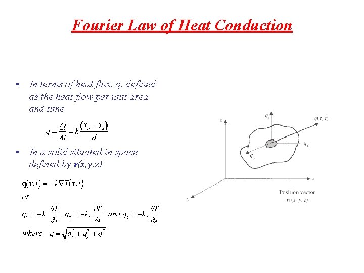 Fourier Law of Heat Conduction • In terms of heat flux, q, defined as