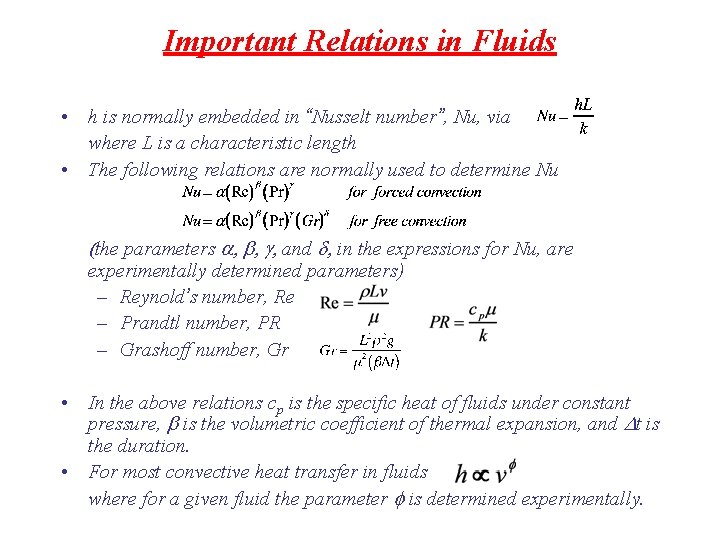 Important Relations in Fluids • h is normally embedded in “Nusselt number”, Nu, via