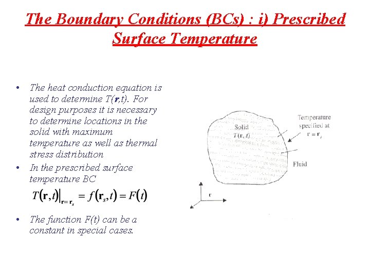 The Boundary Conditions (BCs) : i) Prescribed Surface Temperature • The heat conduction equation