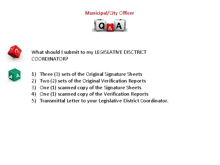 Municipal/City Officer What should I submit to my LEGISLATIVE DISCTRICT COORDINATOR? A A 1)