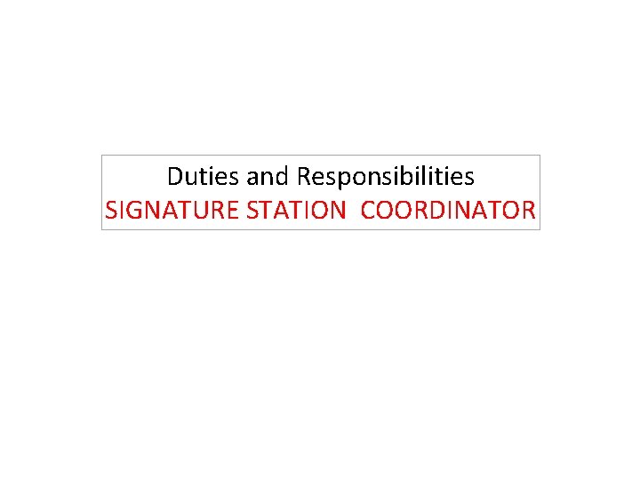 Duties and Responsibilities SIGNATURE STATION COORDINATOR 