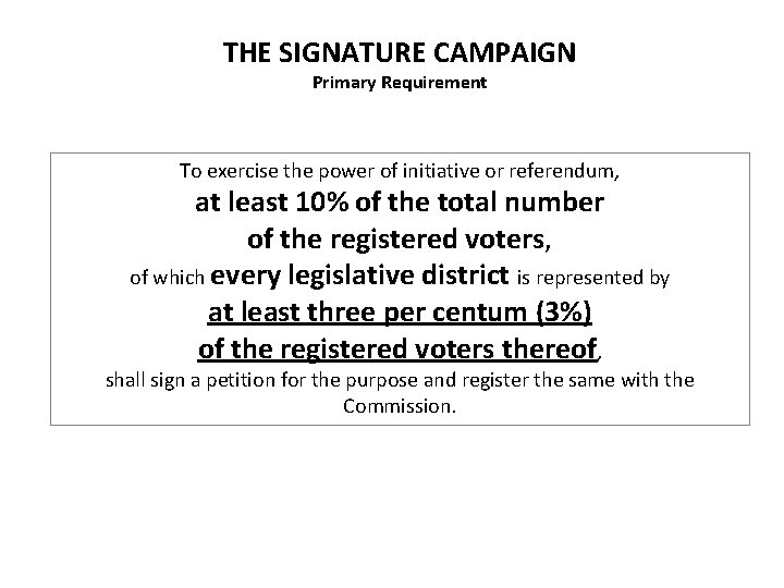 THE SIGNATURE CAMPAIGN Primary Requirement To exercise the power of initiative or referendum, at