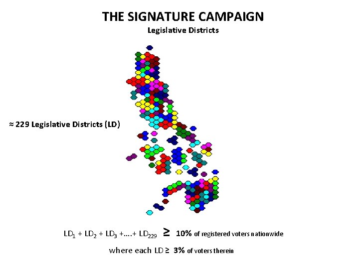 THE SIGNATURE CAMPAIGN Legislative Districts ≈ 229 Legislative Districts (LD) LD 1 + LD