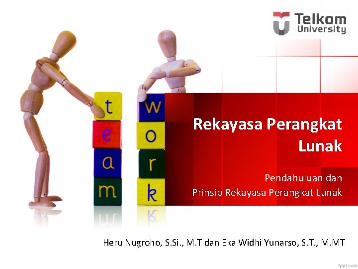 Rekayasa Perangkat Lunak Pendahuluan dan Prinsip Rekayasa Perangkat Lunak Heru Nugroho, S. Si. ,