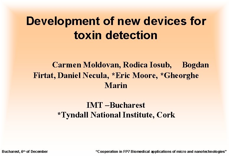 Development of new devices for toxin detection Carmen Moldovan, Rodica Iosub, Bogdan Firtat, Daniel