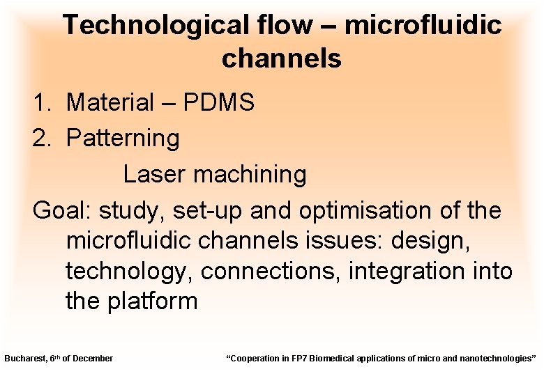 Technological flow – microfluidic channels 1. Material – PDMS 2. Patterning Laser machining Goal: