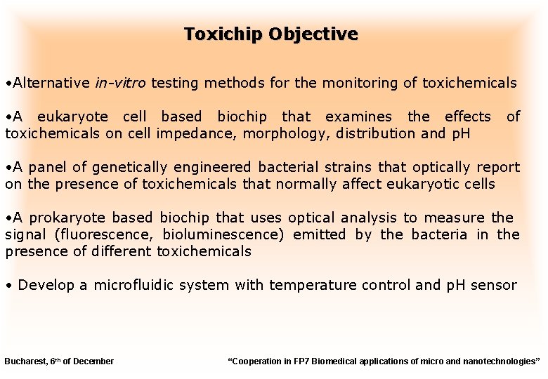 Toxichip Objective • Alternative in-vitro testing methods for the monitoring of toxichemicals • A