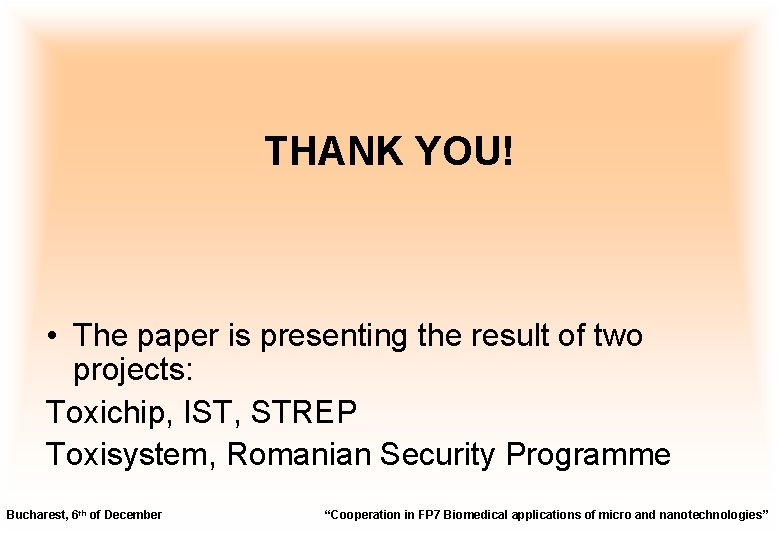 THANK YOU! • The paper is presenting the result of two projects: Toxichip, IST,