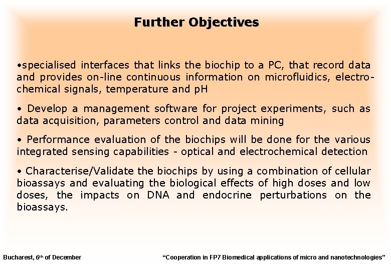 Further Objectives • specialised interfaces that links the biochip to a PC, that record