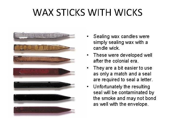 WAX STICKS WITH WICKS • Sealing wax candles were simply sealing wax with a