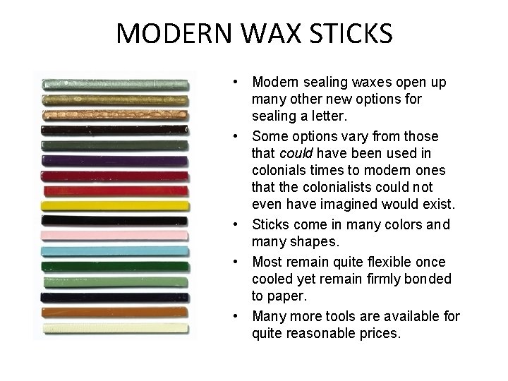 MODERN WAX STICKS • Modern sealing waxes open up many other new options for