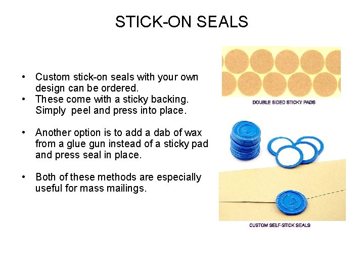 STICK-ON SEALS • Custom stick-on seals with your own design can be ordered. •