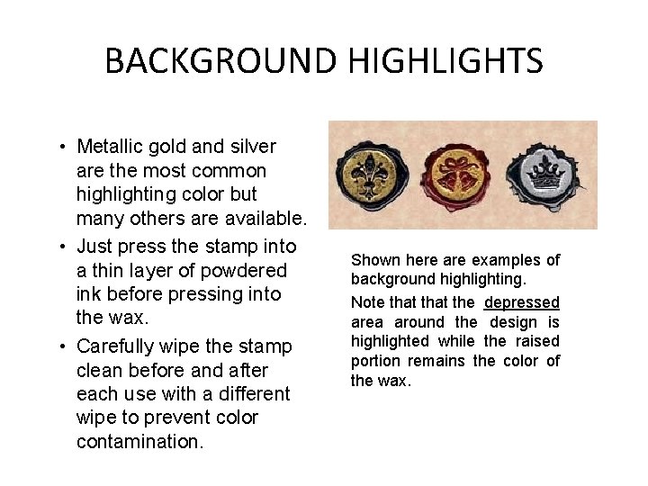 BACKGROUND HIGHLIGHTS • Metallic gold and silver are the most common highlighting color but