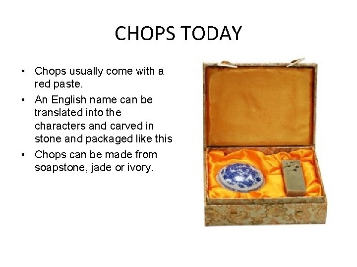 CHOPS TODAY • Chops usually come with a red paste. • An English name