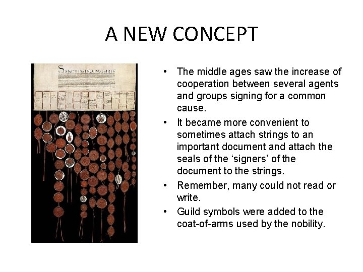 A NEW CONCEPT • The middle ages saw the increase of cooperation between several