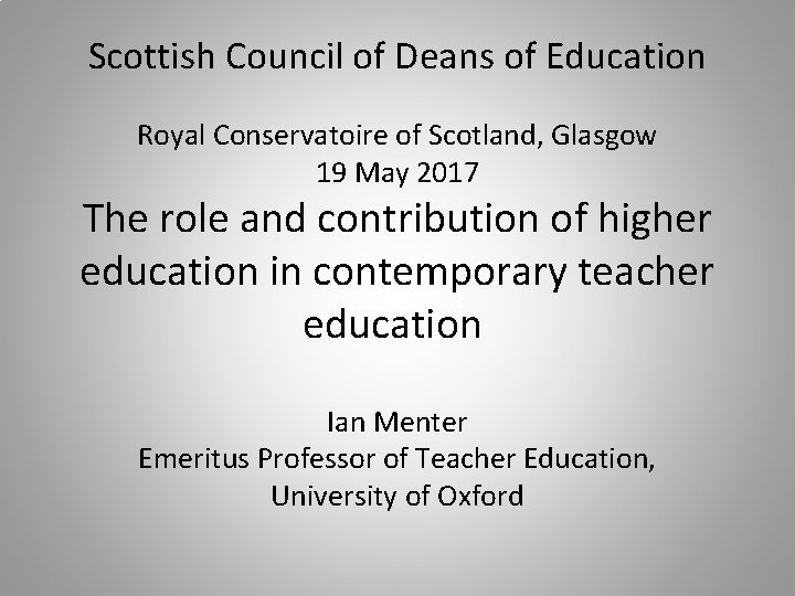 Scottish Council of Deans of Education Royal Conservatoire of Scotland, Glasgow 19 May 2017