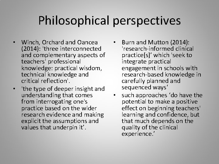 Philosophical perspectives • Winch, Orchard and Oancea (2014): 'three interconnected and complementary aspects of