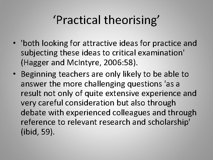 ‘Practical theorising’ • 'both looking for attractive ideas for practice and subjecting these ideas