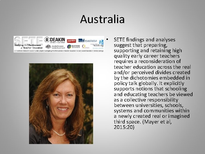 Australia • SETE findings and analyses suggest that preparing, supporting and retaining high quality