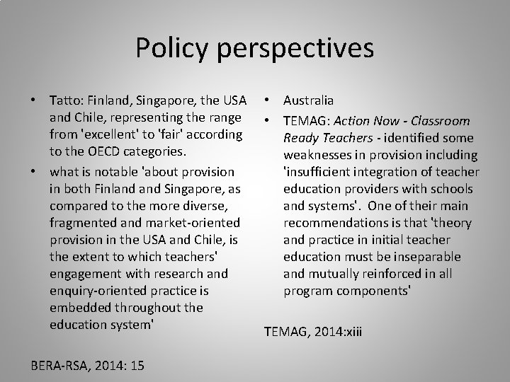 Policy perspectives • Tatto: Finland, Singapore, the USA • Australia and Chile, representing the