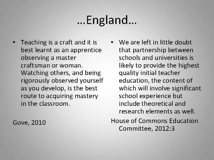 …England… • Teaching is a craft and it is • We are left in