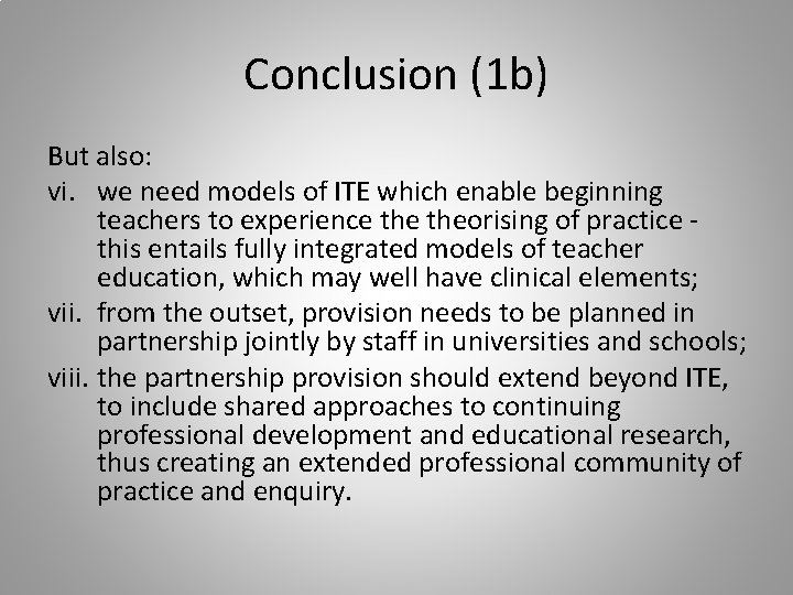 Conclusion (1 b) But also: vi. we need models of ITE which enable beginning