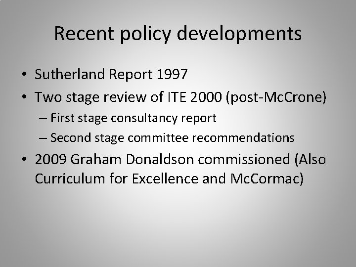Recent policy developments • Sutherland Report 1997 • Two stage review of ITE 2000