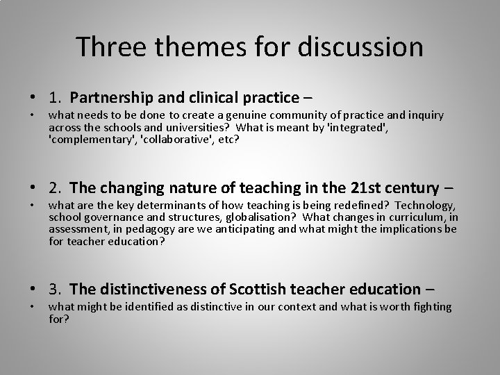 Three themes for discussion • 1. Partnership and clinical practice – • what needs
