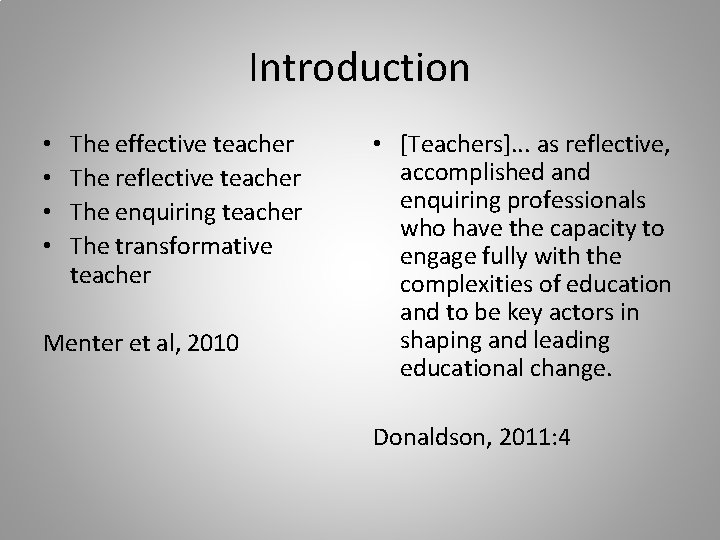 Introduction • • The effective teacher The reflective teacher The enquiring teacher The transformative