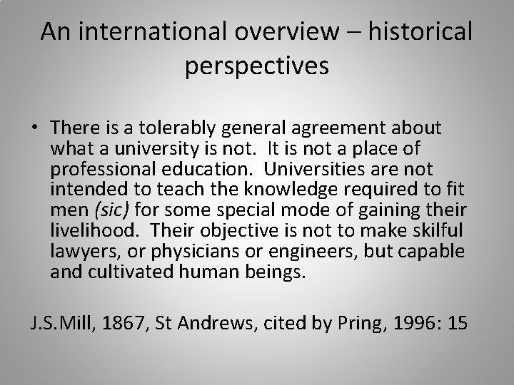 An international overview – historical perspectives • There is a tolerably general agreement about