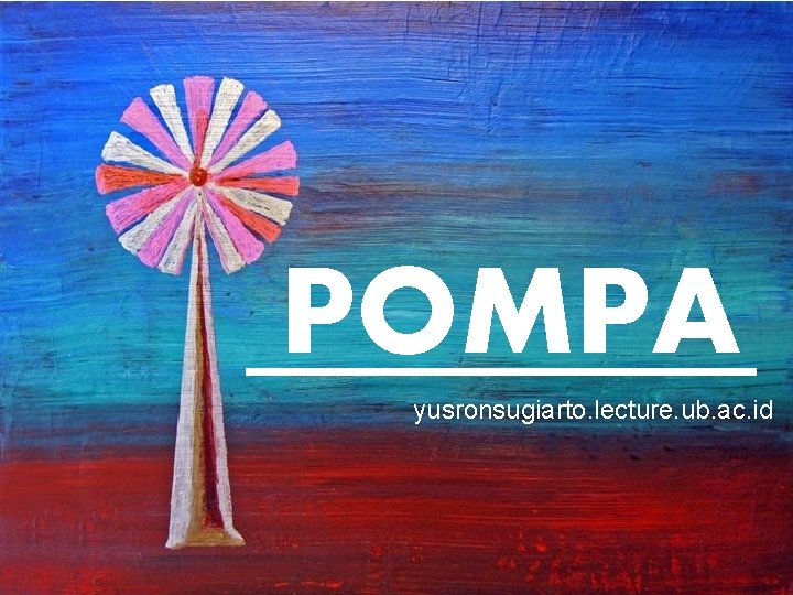 POMPA yusronsugiarto. lecture. ub. ac. id 