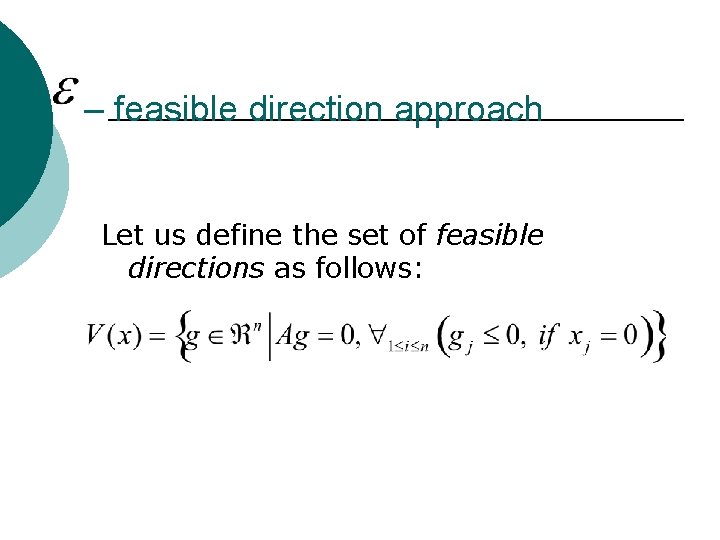 – feasible direction approach Let us define the set of feasible directions as follows: