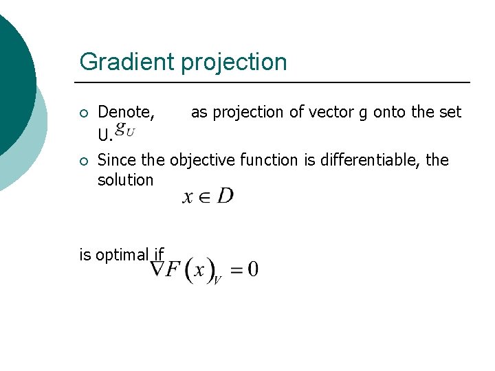 Gradient projection ¡ ¡ Denote, as projection of vector g onto the set U.