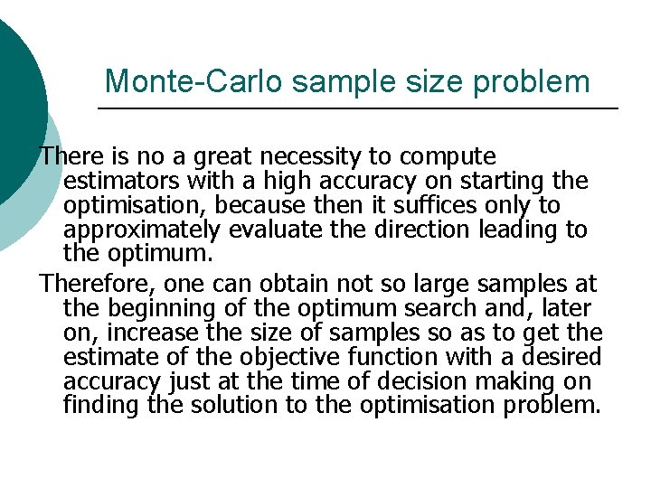 Monte-Carlo sample size problem There is no a great necessity to compute estimators with