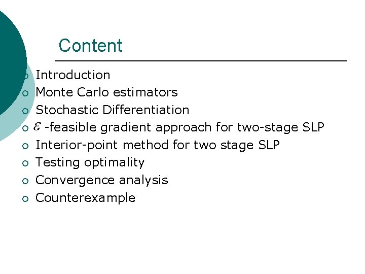 Content ¡ ¡ ¡ ¡ Introduction Monte Carlo estimators Stochastic Differentiation -feasible gradient approach