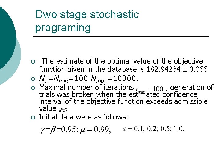 Dwo stage stochastic programing ¡ ¡ The estimate of the optimal value of the