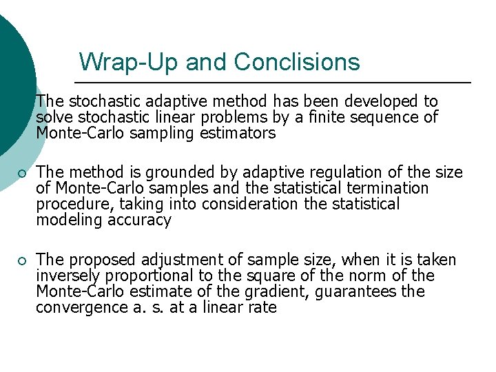 Wrap-Up and Conclisions ¡ The stochastic adaptive method has been developed to solve stochastic